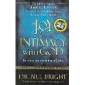 The Joy of Intimacy with God: Rekindling Your First Love by Bright, Bill 